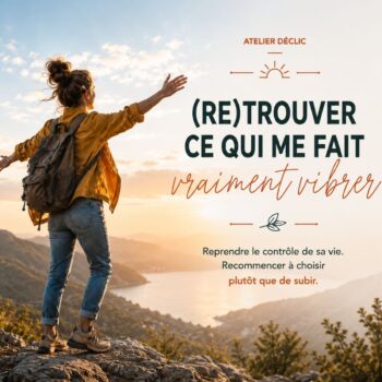 Atelier développement personnel et relations saines à Nivelles - retrouver ce qui me fait vibrer